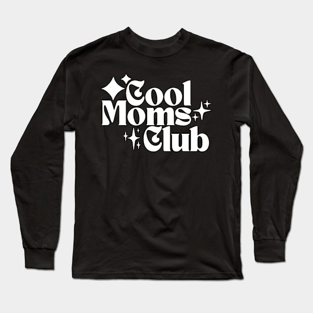 Cool Moms Club Long Sleeve T-Shirt by Deardarling